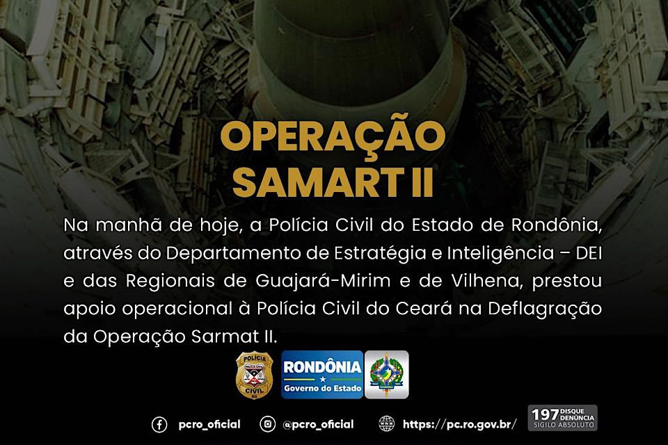 Polícia Civil de Rondônia participa da Operação Sarmat II em apoio ao Ceará