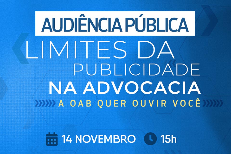 Audiência Pública sobre “Os Limites da Publicidade na Advocacia” será realizada na OAB/RO na próxima quinta (14)