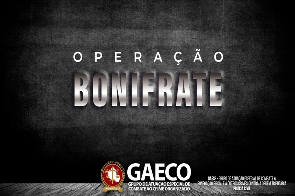 Operação Bonifrate - Ministério Público, Polícia Civil e Secretaria de Finanças deflagram operação de combate à sonegação fiscal