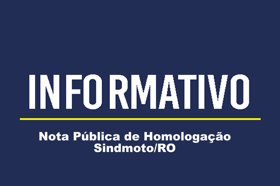 Nota Pública de homologação de chapa para concorrer processo eleitoral da nova diretoria do Sindmoto/RO
