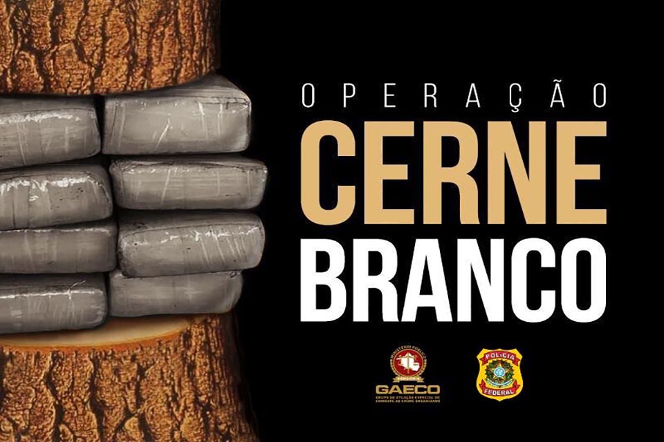 Ministério Público de Rondônia, com apoio da Polícia Federal, deflagra Operação Cerne Branco