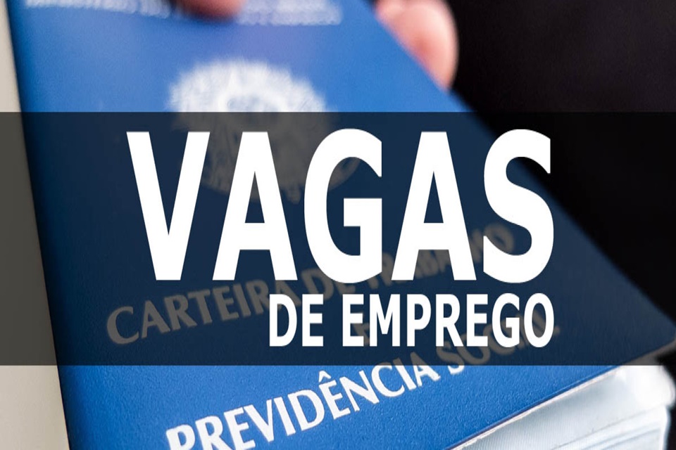 CONFIRA AS VAGAS DE EMPREGOS DISPONÍVEIS PARA SEGUNDA - FEIRA (11)