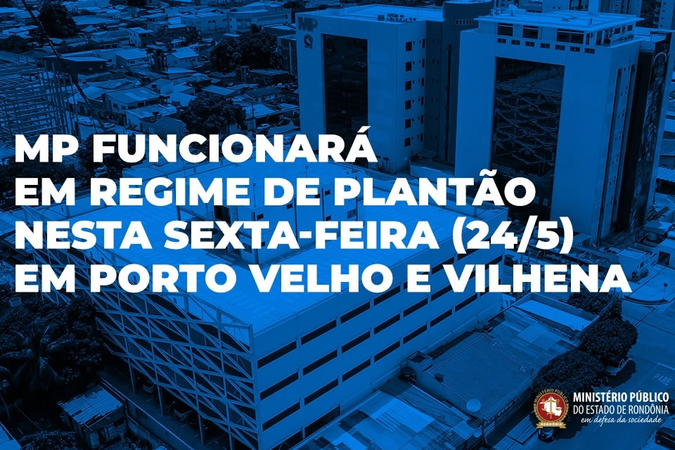 MP funcionará em regime de plantão nesta sexta-feira em Porto Velho e Vilhena