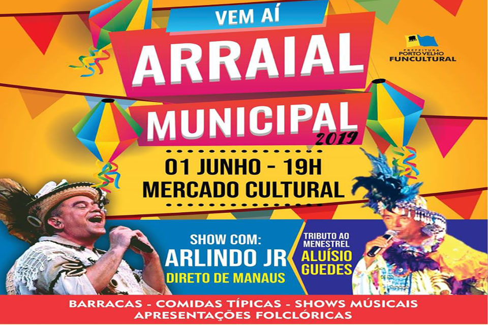 3º Arraial Municipal neste sábado, dia 1º de junho, às 19 horas, no Mercado Cultural