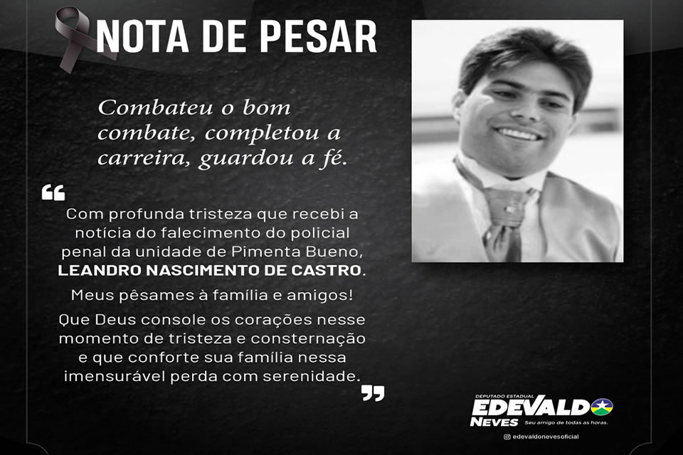 Edevaldo Neves lamenta falecimento do policial penal Leandro Nascimento de Castro